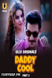 Daddy Cool (2025) Part 2 ULLU Hindi Unrated Webseries