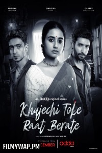 Khujechi Toke Raat Berate (2025) Season 1 Bengali Web Series